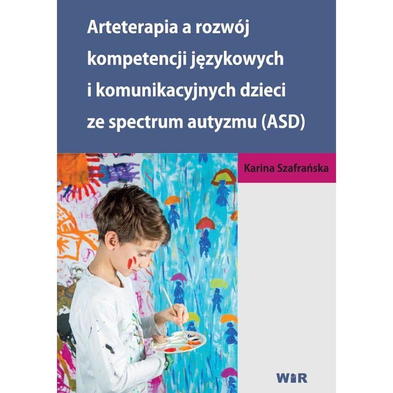 Arteterapia a rozwój kompetencji językowych i komunikacyjnych dzieci ze spektrum autyzmu (ASD)